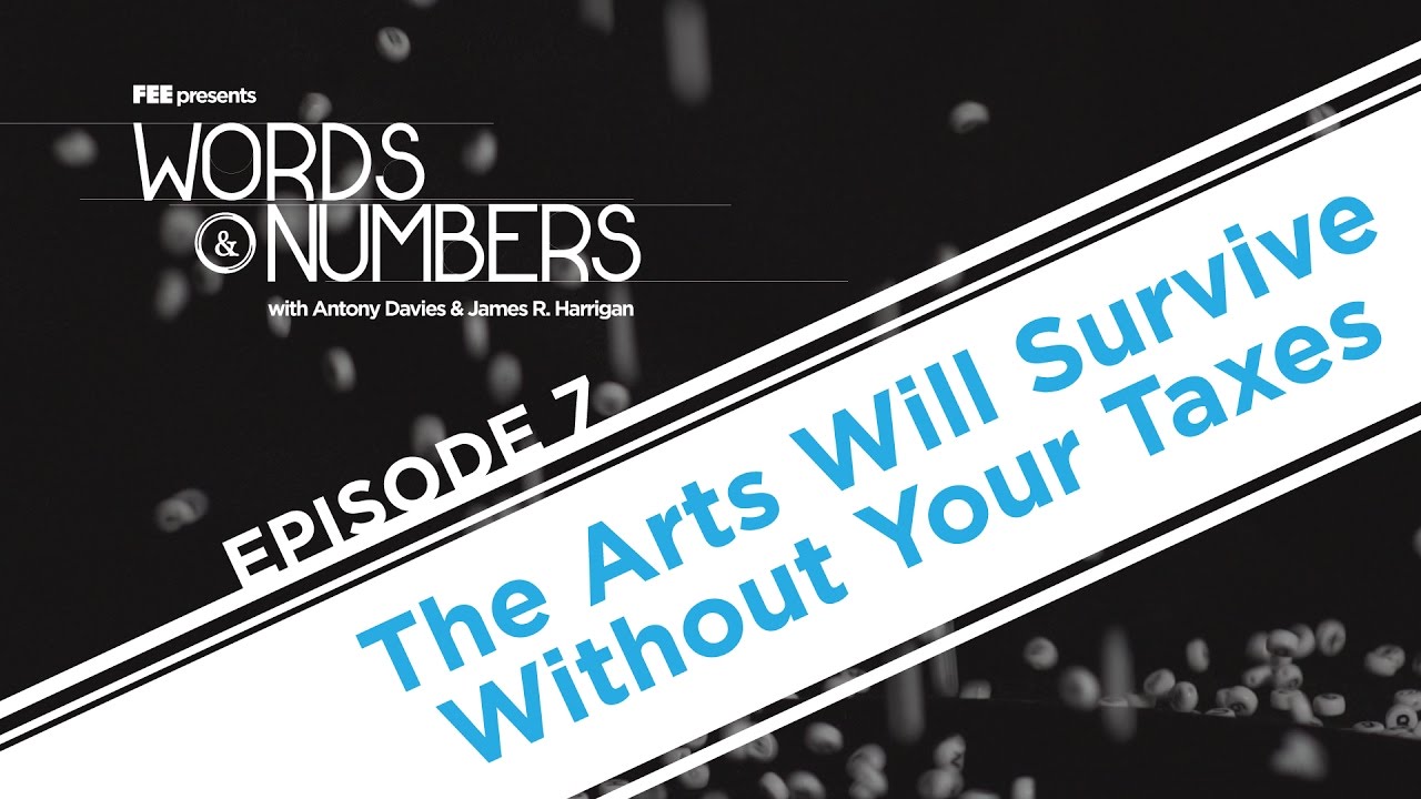 Words & Numbers: The Arts Will Survive Without Your Taxes