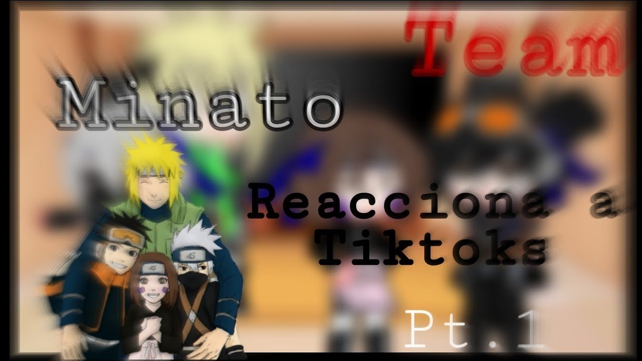 Team Minato Reacciona A Tiktoks [Obikaka]  1/?