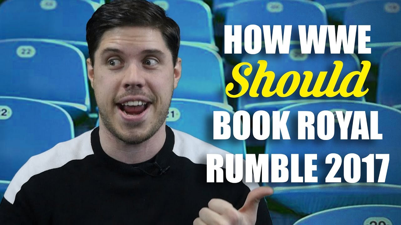 How WWE Should Book: Royal Rumble 2017