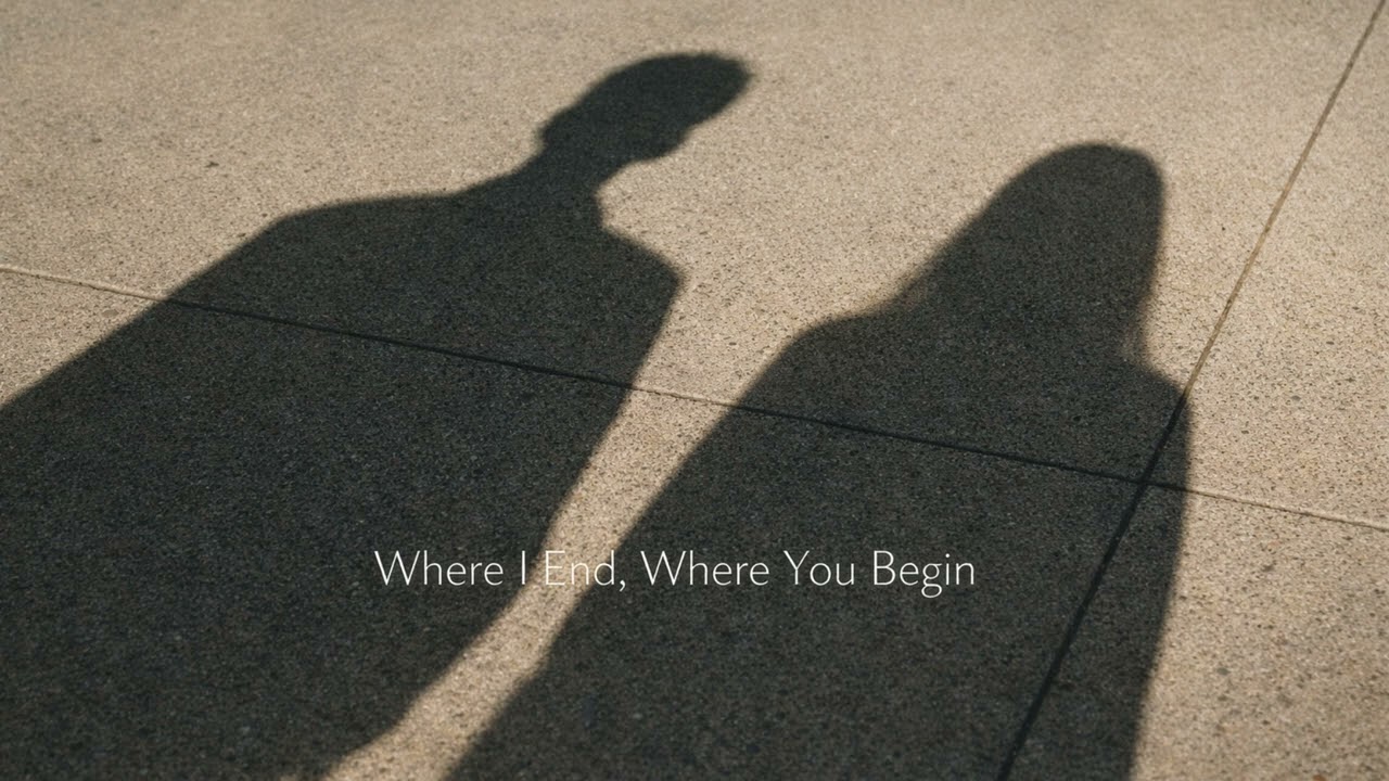 Where I End, Where You Begin