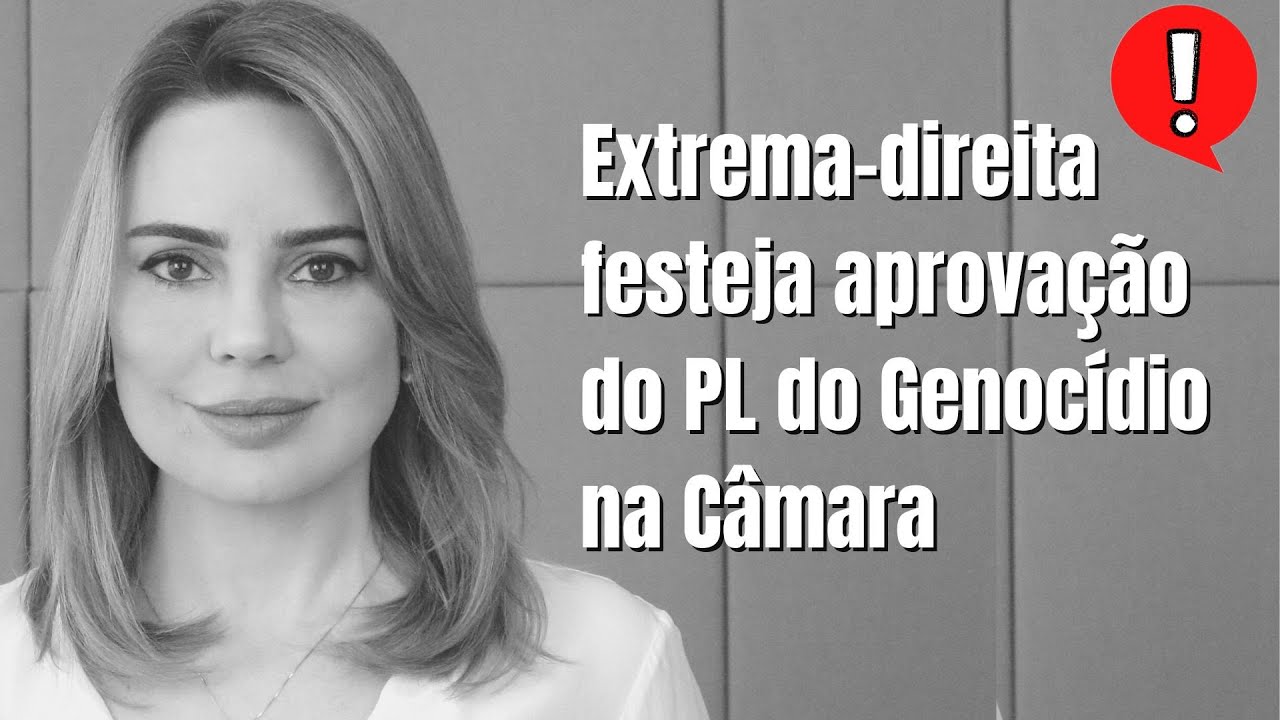 Opinião - Extrema-Direita Festeja Aprovação do PL do Genocídio