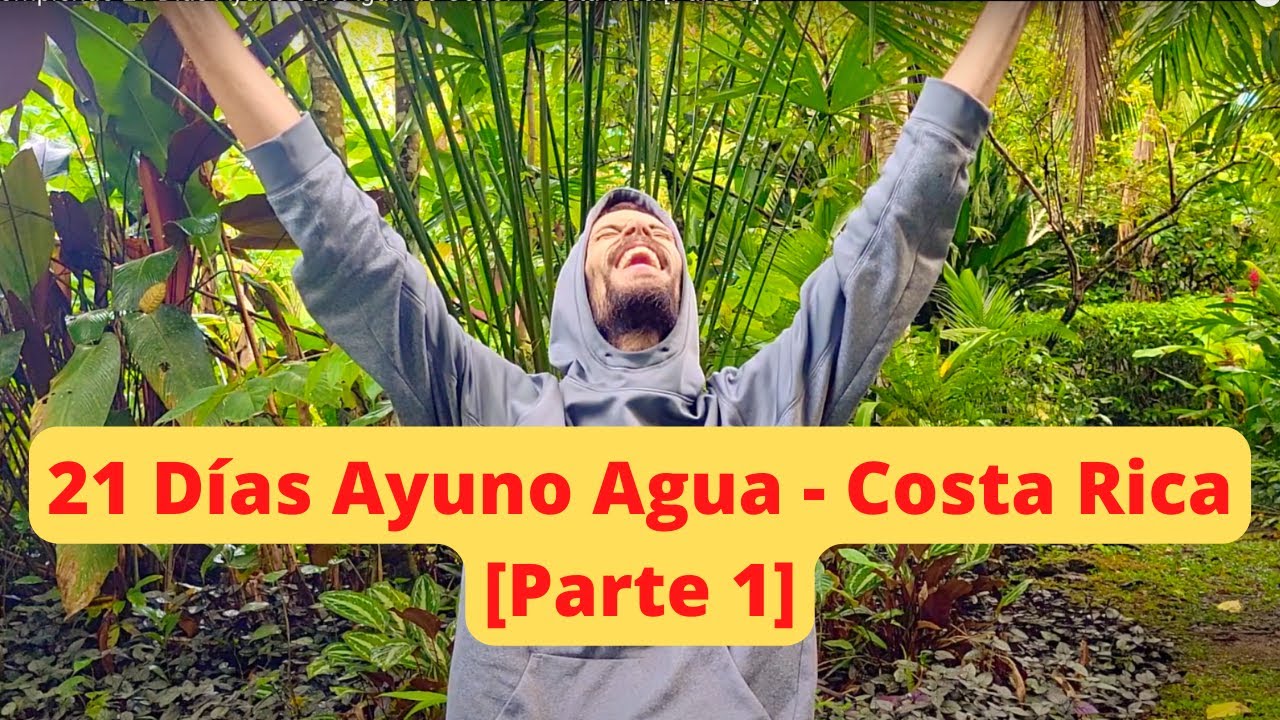 21 Días Ayuno Agua - Costa Rica [Parte 1]