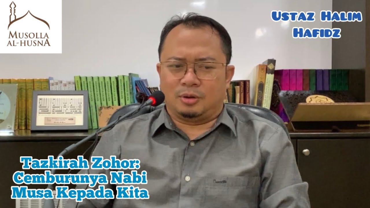 Tazkirah Zohor | Ustaz Halim Hafidz | CEMBURUNYA NABI MUSA KEPADA KITA