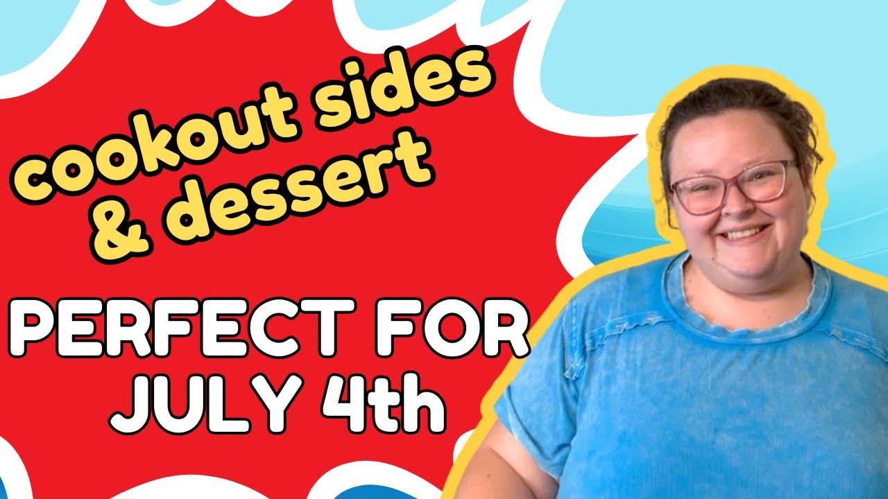 The BEST Cookout Sides & Dessert | Perfect for the 4th of July