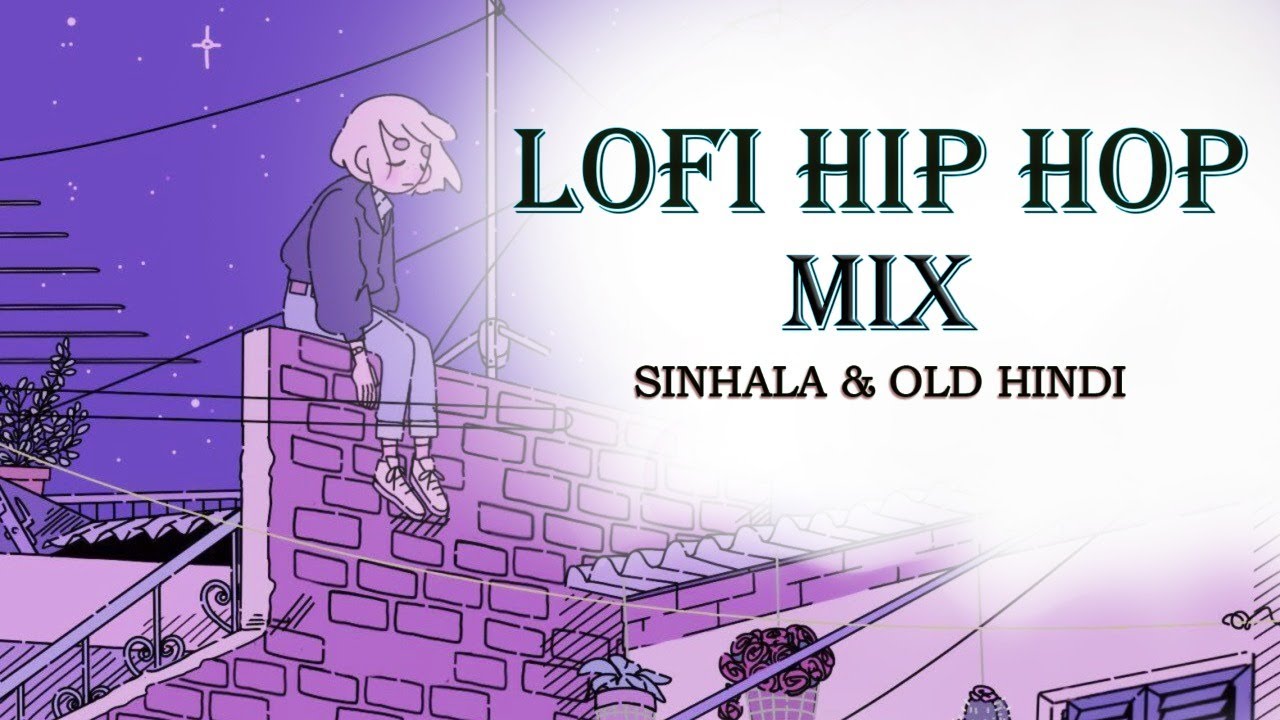 Lofi Type (New Sinhala Hip Hop & Old Hindi) Mix - Mix Vibers