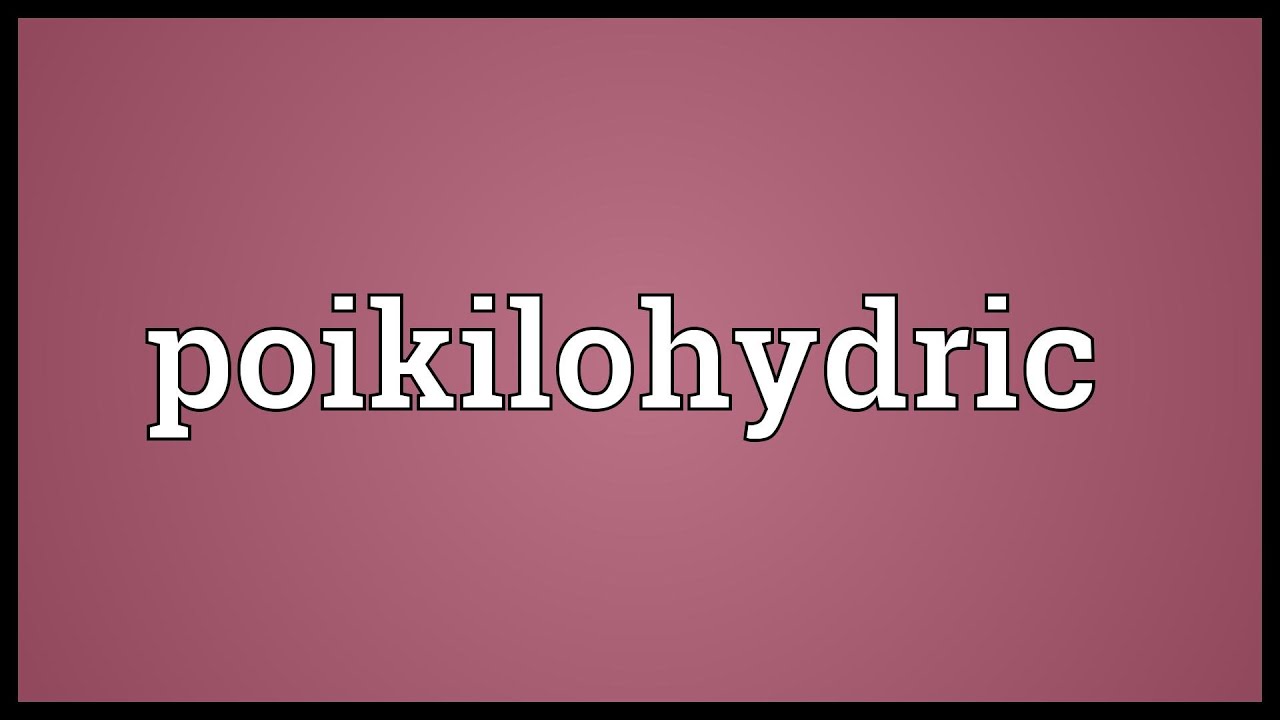 Poikilohydric Meaning