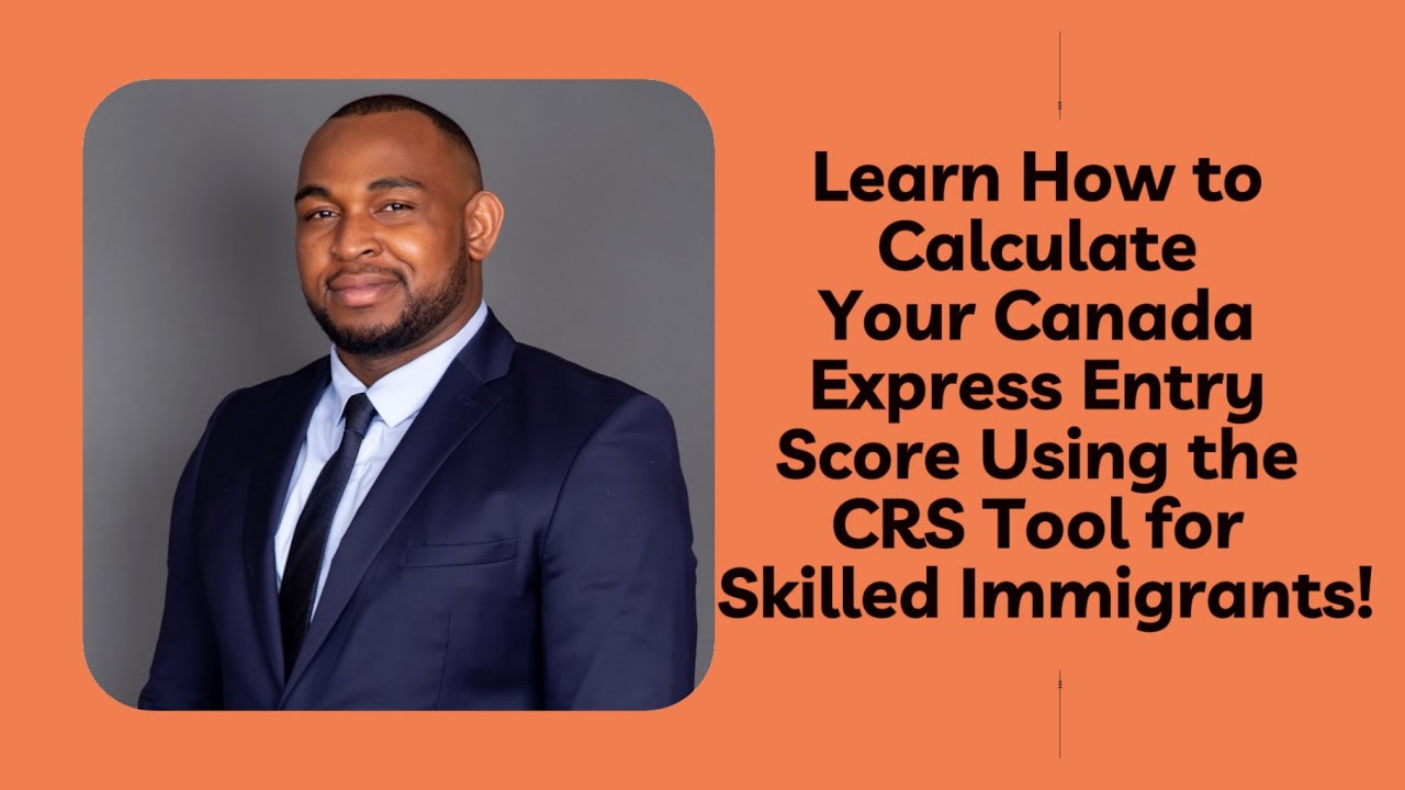 Learn How to Calculate Your Canada Express Entry Score Using the CRS Tool for Skilled Immigrants!