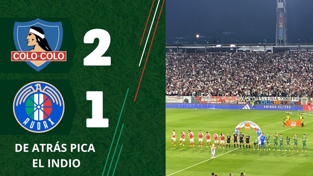 COLO COLO 2 - AUDAX ITALIANO 1 DE ATRÁS PICA EL INDIO