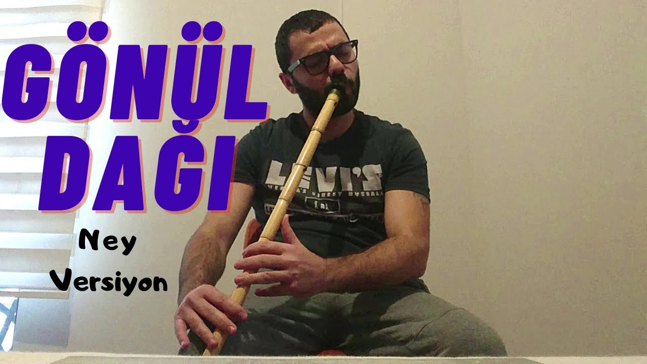 Neşet ERTAŞ - Gönül Dağı - Serkan Bargun - Ney Versiyon