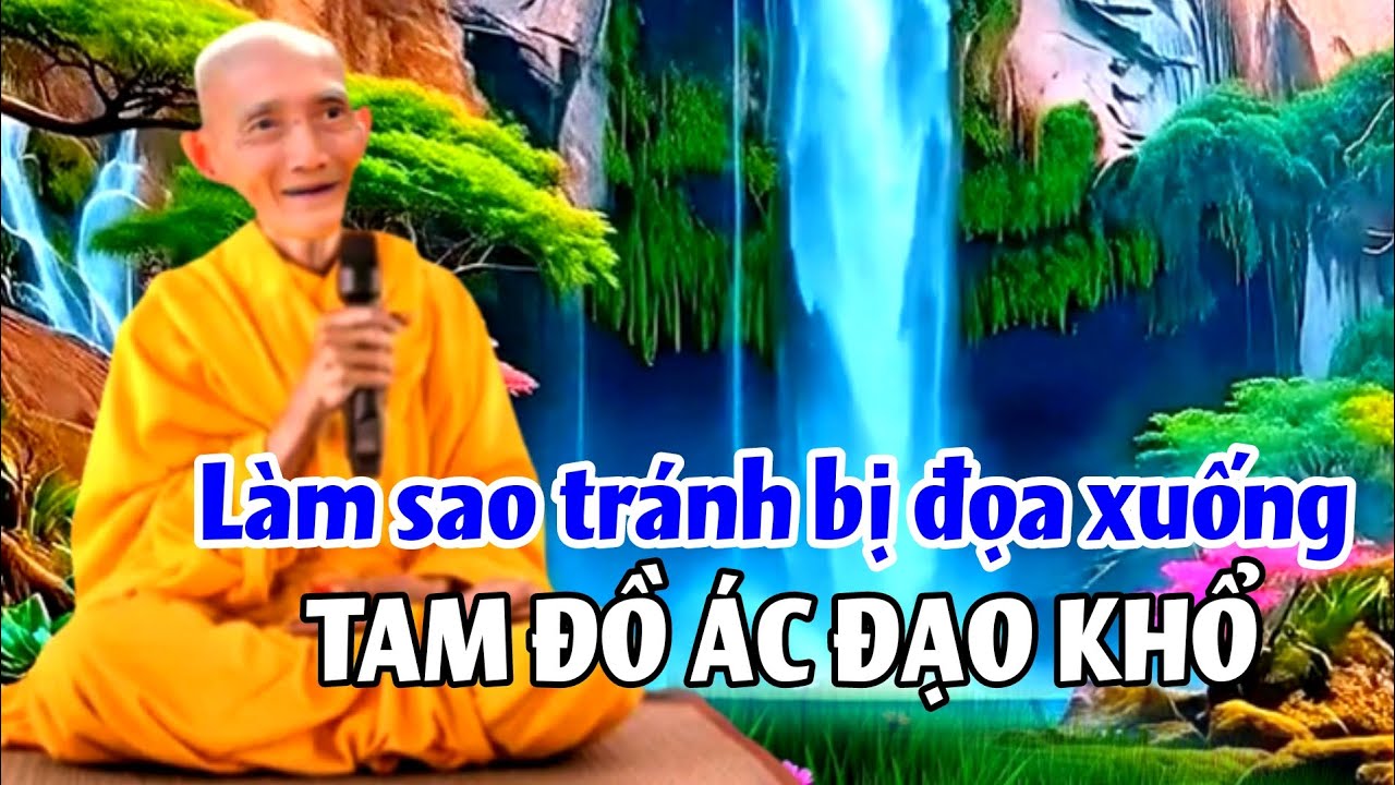 Làm sao tránh bị đọa xuống tam đồ ác đạo khổ? Ht. Thích Giác Khang