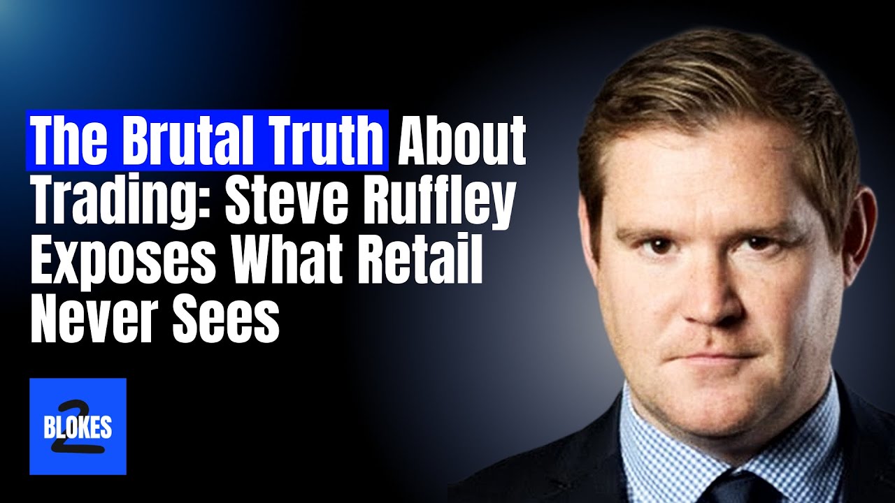The Brutal Truth  About Trading: Steve Ruffley