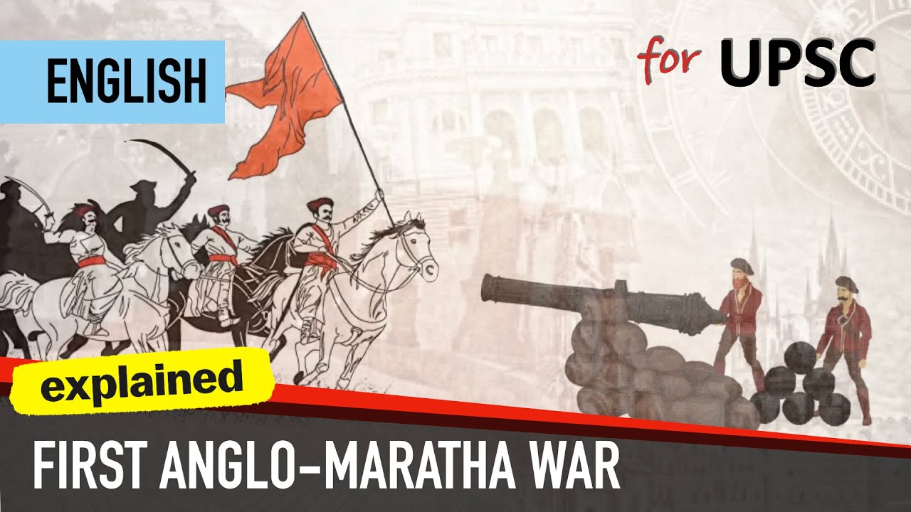 First Anglo Maratha War | Treaty of Salbai/Purandar/Surat | Modern History for UPSC