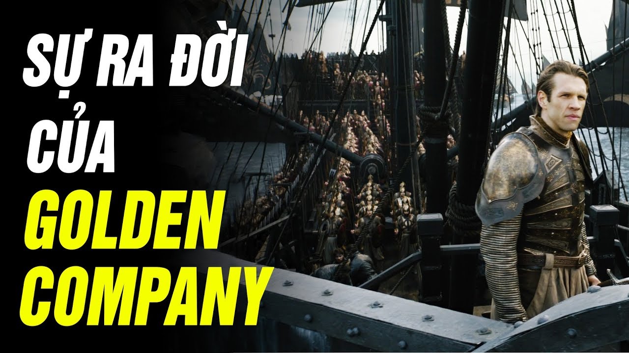 Game of Thrones - GOLDEN COMPANY (ĐỘI QU&Acirc;N V&Agrave;NG) L&Agrave; AI?