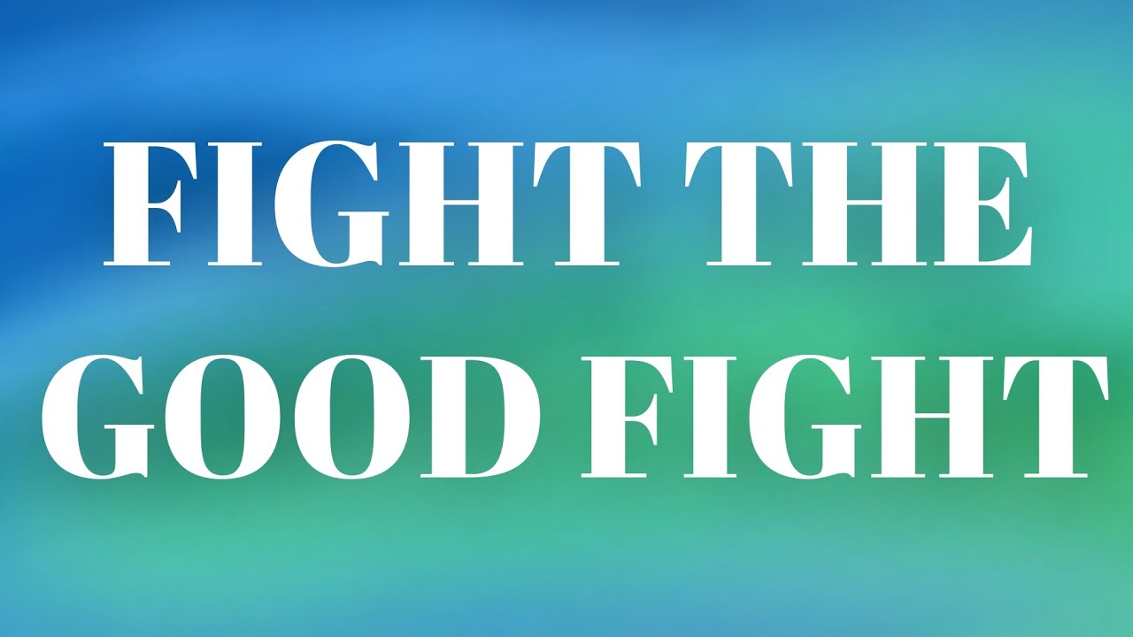Fight the Good Fight of Faith – Powerful Prayer for Strength & Victory