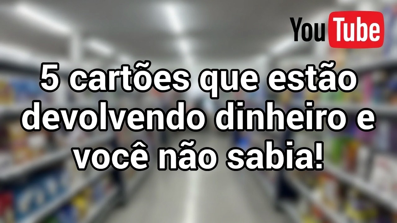 5 cartões que estão devolvendo dinheiro e você não sabia!