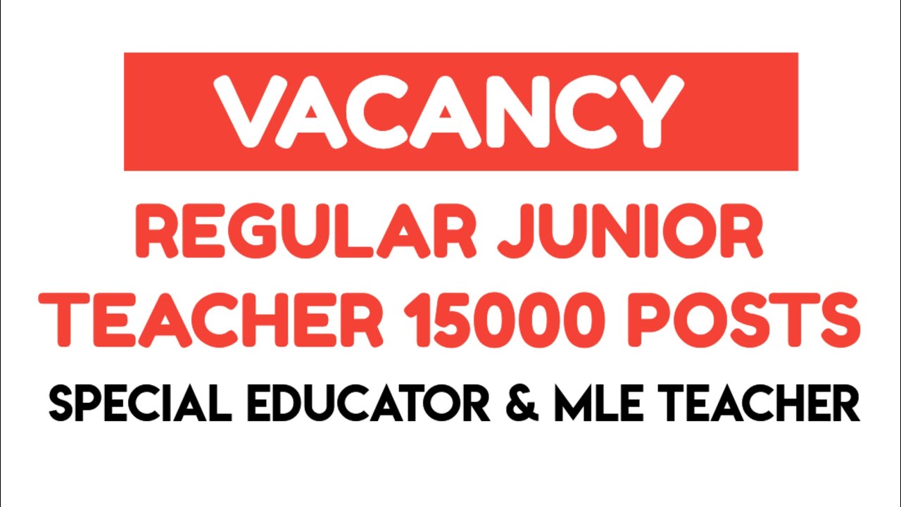 15,000 VACANCY REGULAR JT || SPECIAL EDUCATOR || MLE TEACHER