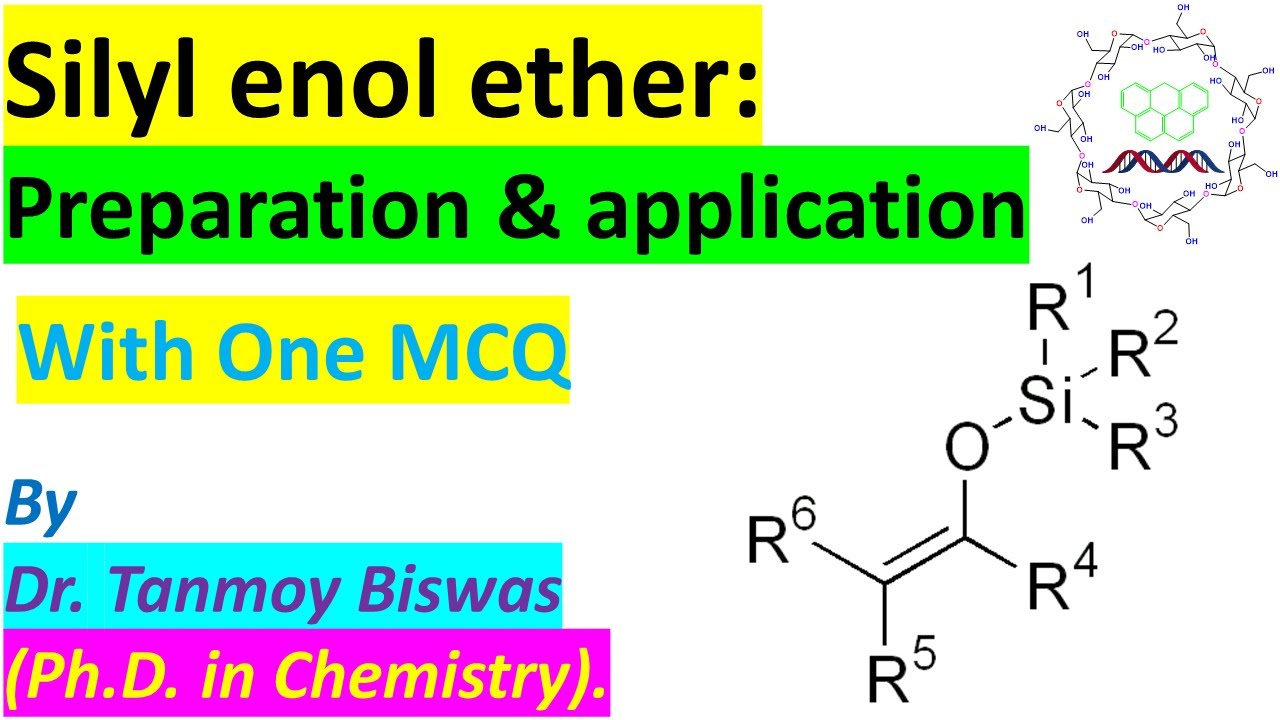 Silyl enol ether: Preparation & application by Dr. Tanmoy Biswas (Chemistry-The Mystery of Molecules