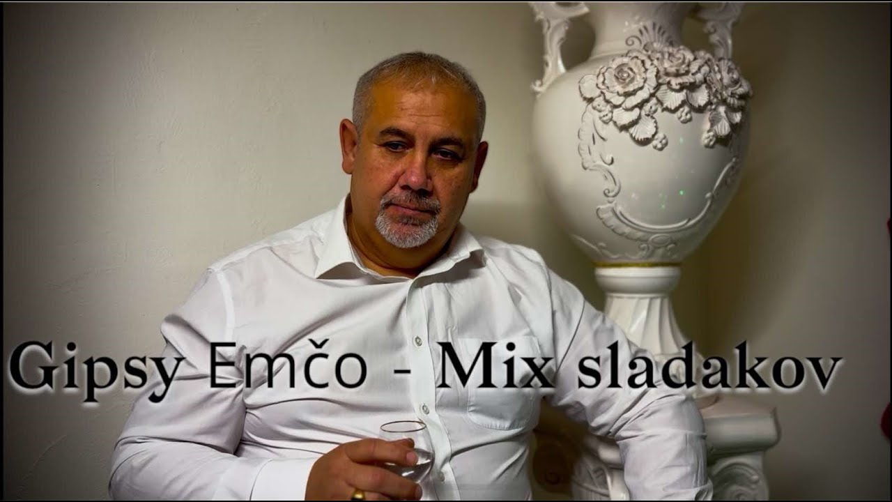 🎄🎬Gipsy Emčo - Mix Sladakov