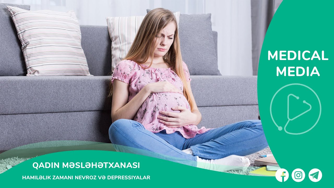 Qadın məsləhətxanası - Hamiləlik zamanı nevroz və depressiyalar