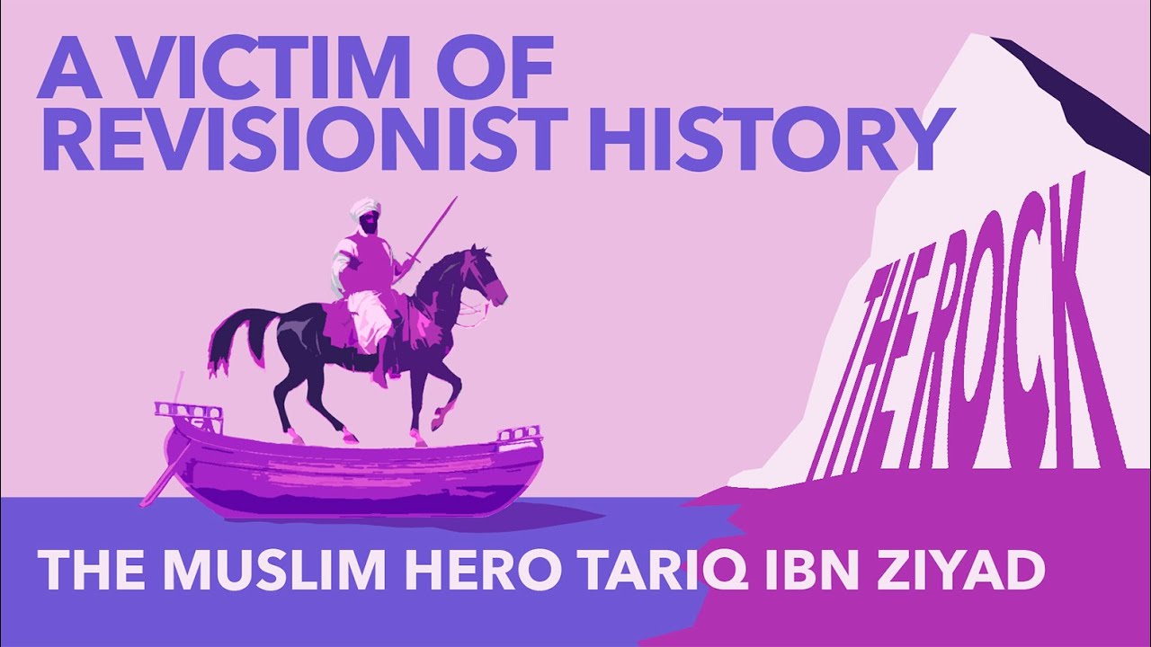 A VICTIM OF REVISIONIST HISTORY &ndash; The Muslim Hero Tariq Ibn Ziyad