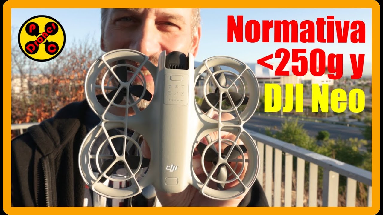 🚁✅ DJI NEO, NORMATIVA para DRONES de MENOS de 250g, ¡mira esto antes de comprarlo! 🚁✅
