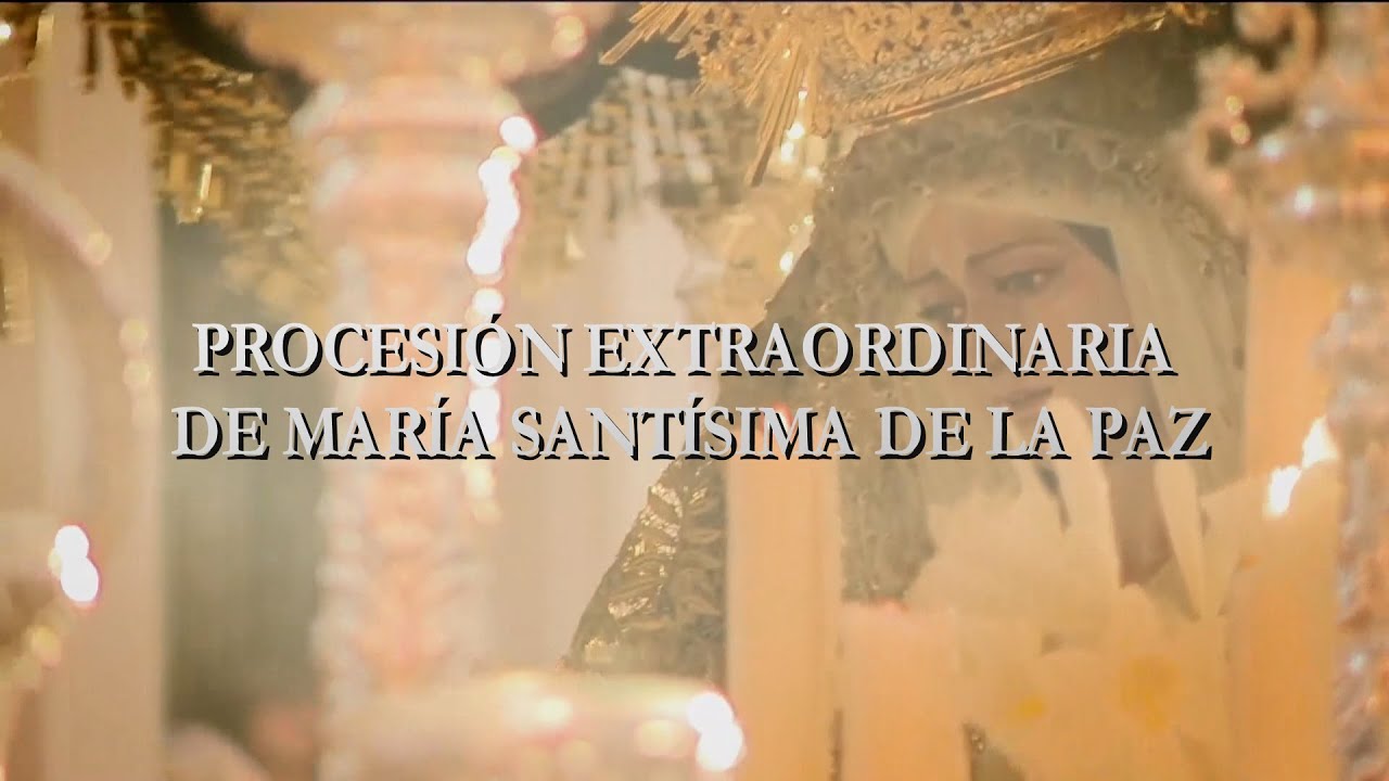 Procesión Extraordinaria María Santísima de La Paz
