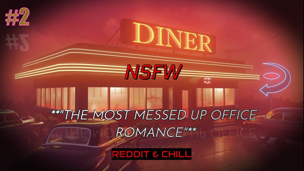REDDIT & CHILL | the most messed up OFFICE ROMANCE