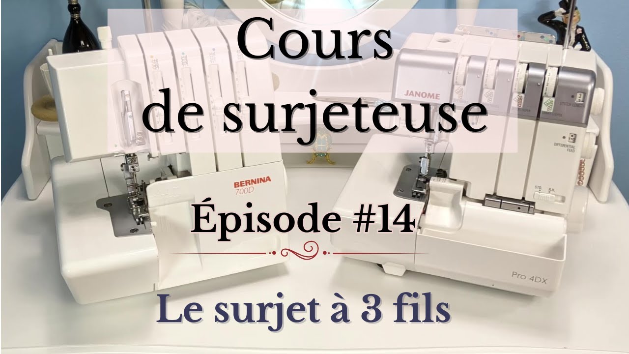 SURJETEUSE #14 - Le surjet à 3 fils et couture plate (Flatlock) - Cours indispensable pour RÉUSSIR!