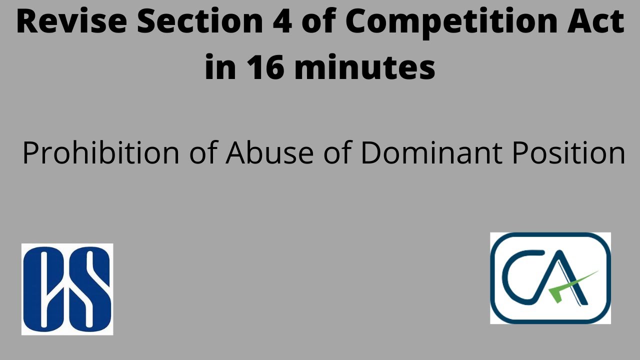 Revise in 16 minutes Section 4 -  Prohibition of Abuse of Dominant Position - Competition Act, 2002.
