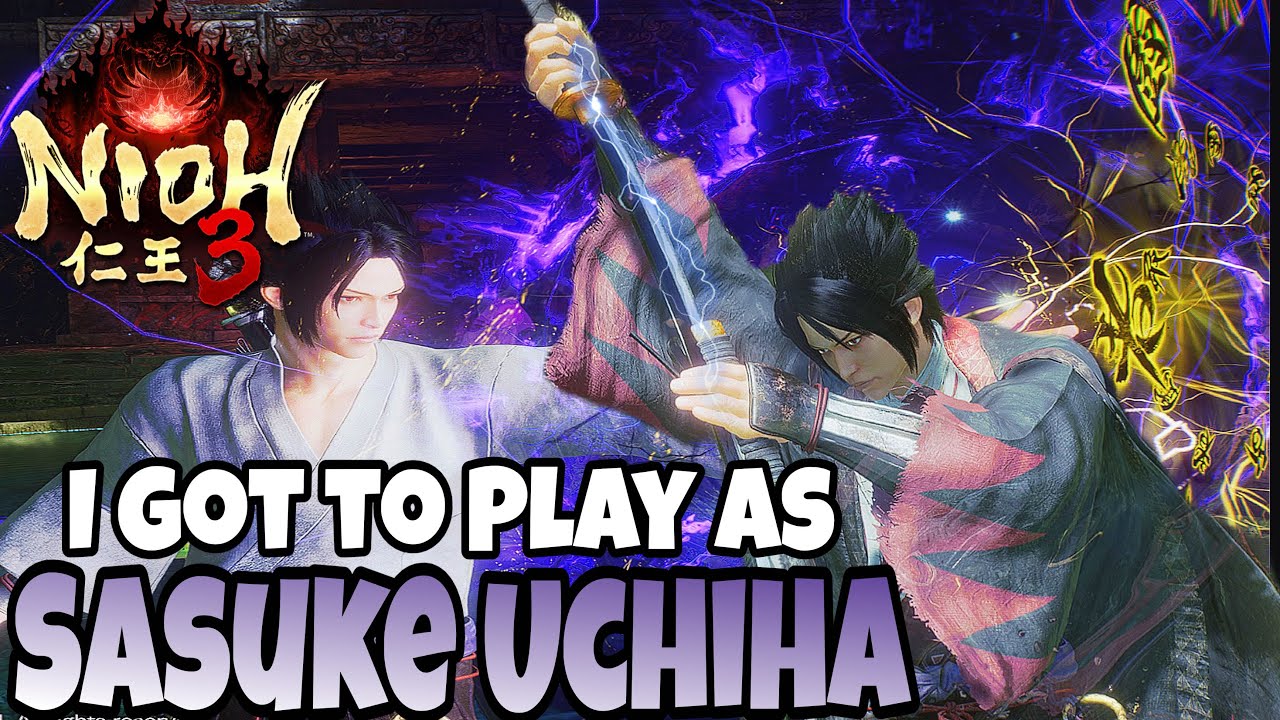 So I played as Sasuke Uchiha in Nioh 3