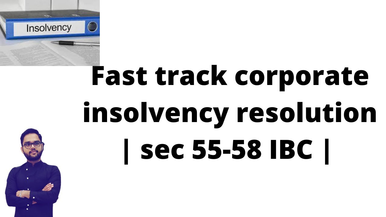 Fast track corporate insolvency resolution | sec 55-58 IBC |