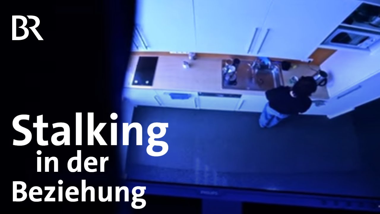 Kameras, GPS-Tracker und Apps: Krankhafte &Uuml;berwachung und Stalking in der Beziehung | BR