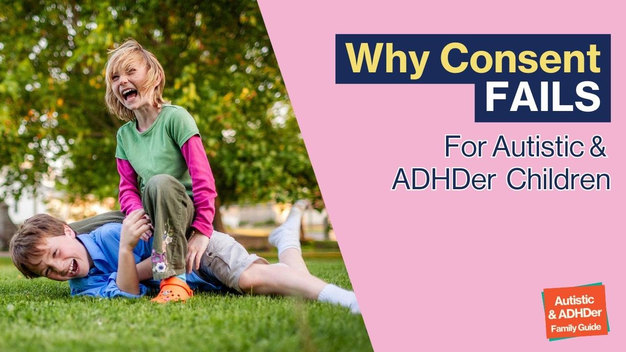 Building Consent Skills From Toddlers to Teens (for Autistic and ADHDer families)