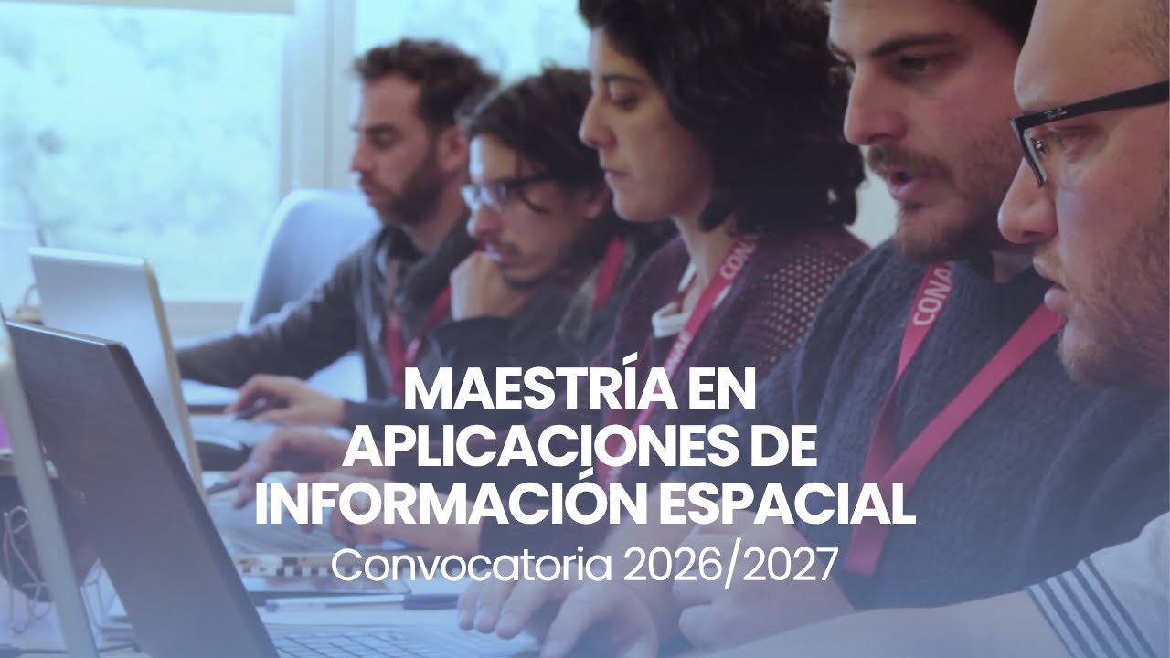 MAESTRIA EN APLICACIONES DE INFORMACION ESPACIAL - CONVOCATORIA 2026/2027