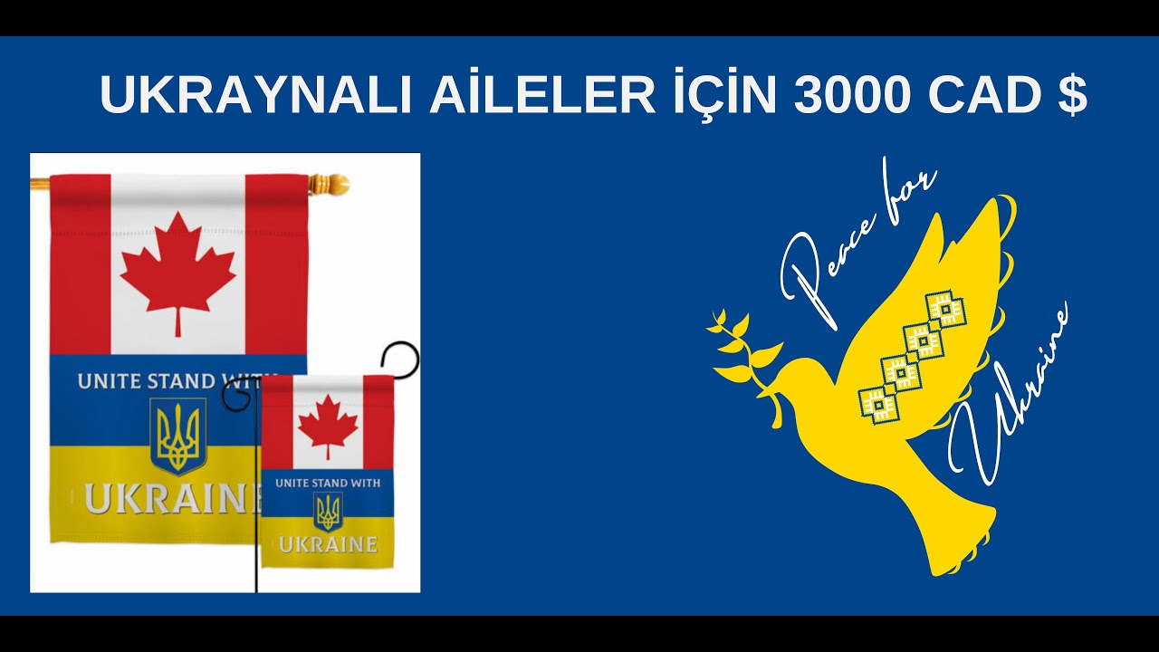 UKRAYNALI AİLELERE KANADA H&Uuml;K&Uuml;METİNDEN  3000 CAD PARA YARDIMI BAŞVURUSU NASIL YAPILIR?