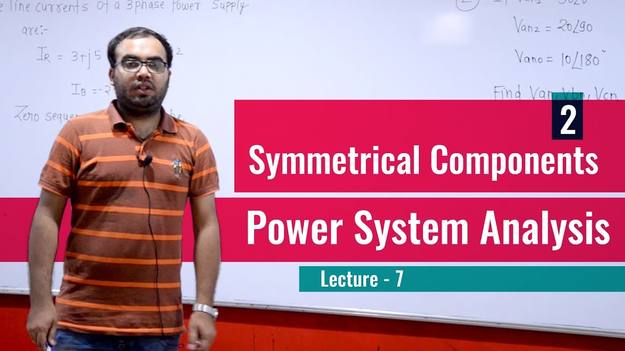 2 | Symmetrical Components | Power System Analysis