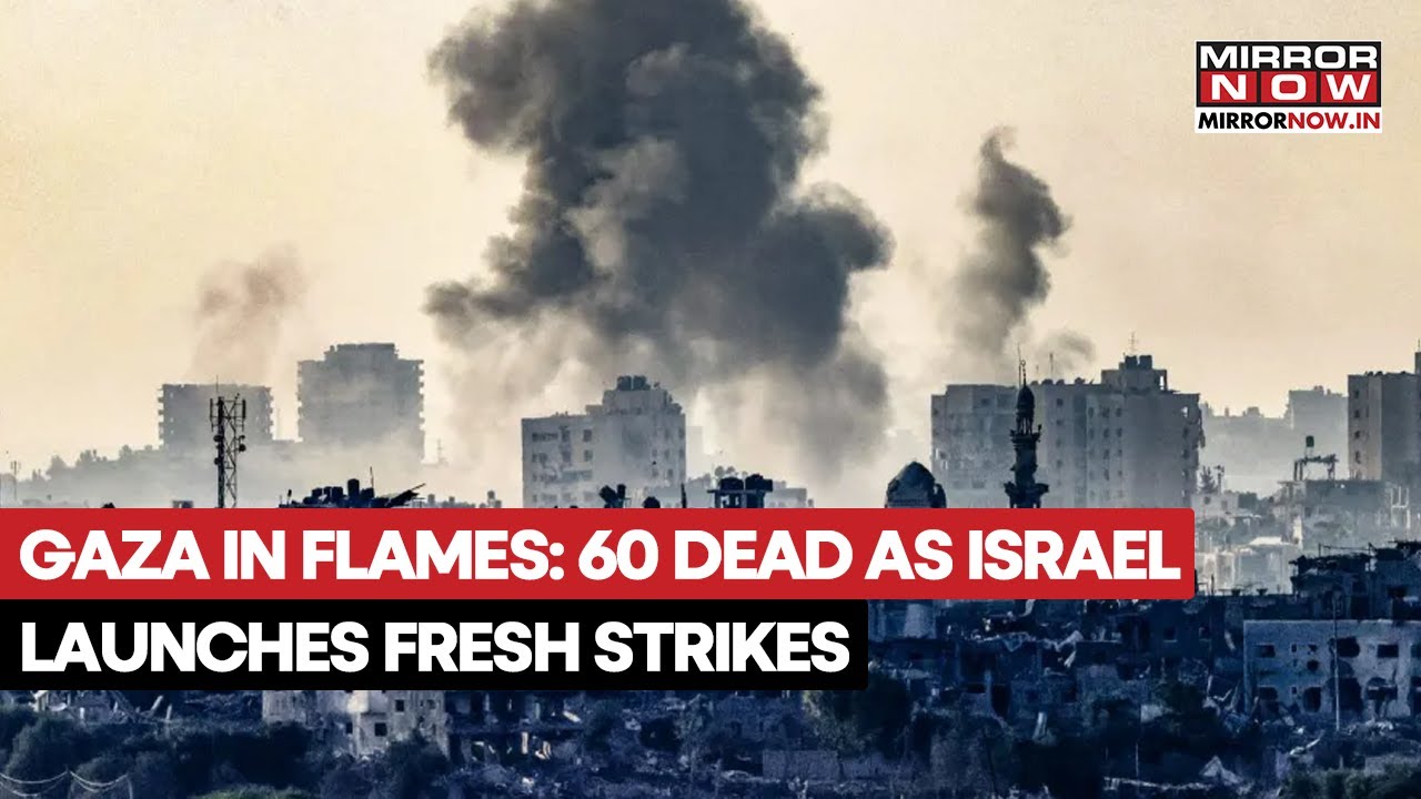 Israel Carries Out Overnight Strikes Over Gaza Strip Killing Over 60 People After Netanyahu's Order