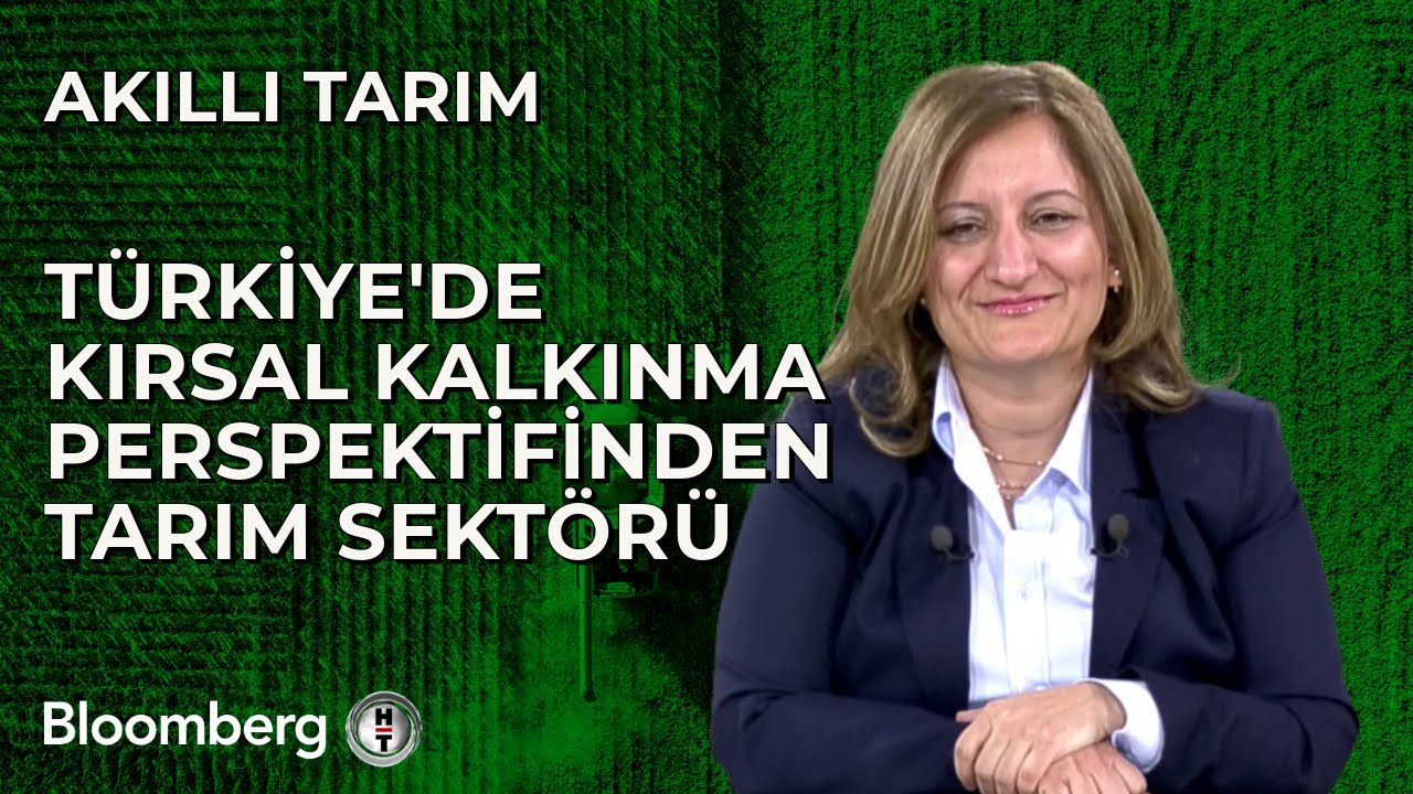Akıllı Tarım - Türkiye'de Kırsal Kalkınma Perspektifinden Tarım Sektörü | 2 Nisan 2024