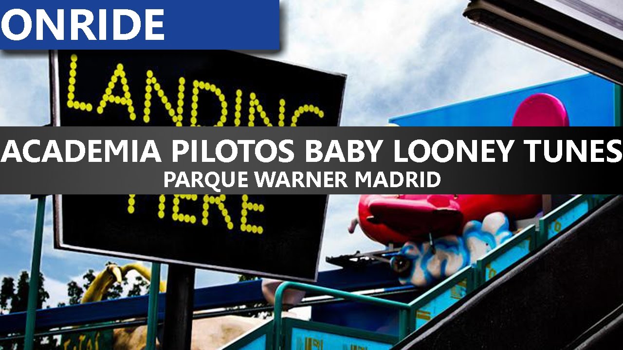 Onride / Academia de Pilotos Baby Looney Tunes (Parque Warner) HD POV
