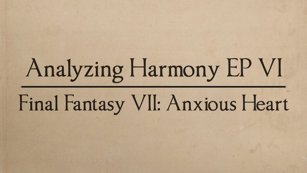 Analyzing Harmony EP 06: Final Fantasy VII's Anxious Heart (Music Theory)