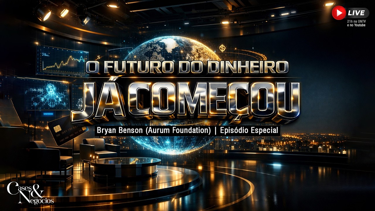 O Futuro do Dinheiro Já Começou | Bryan Benson (Aurum Foundation) | Episódio Especial