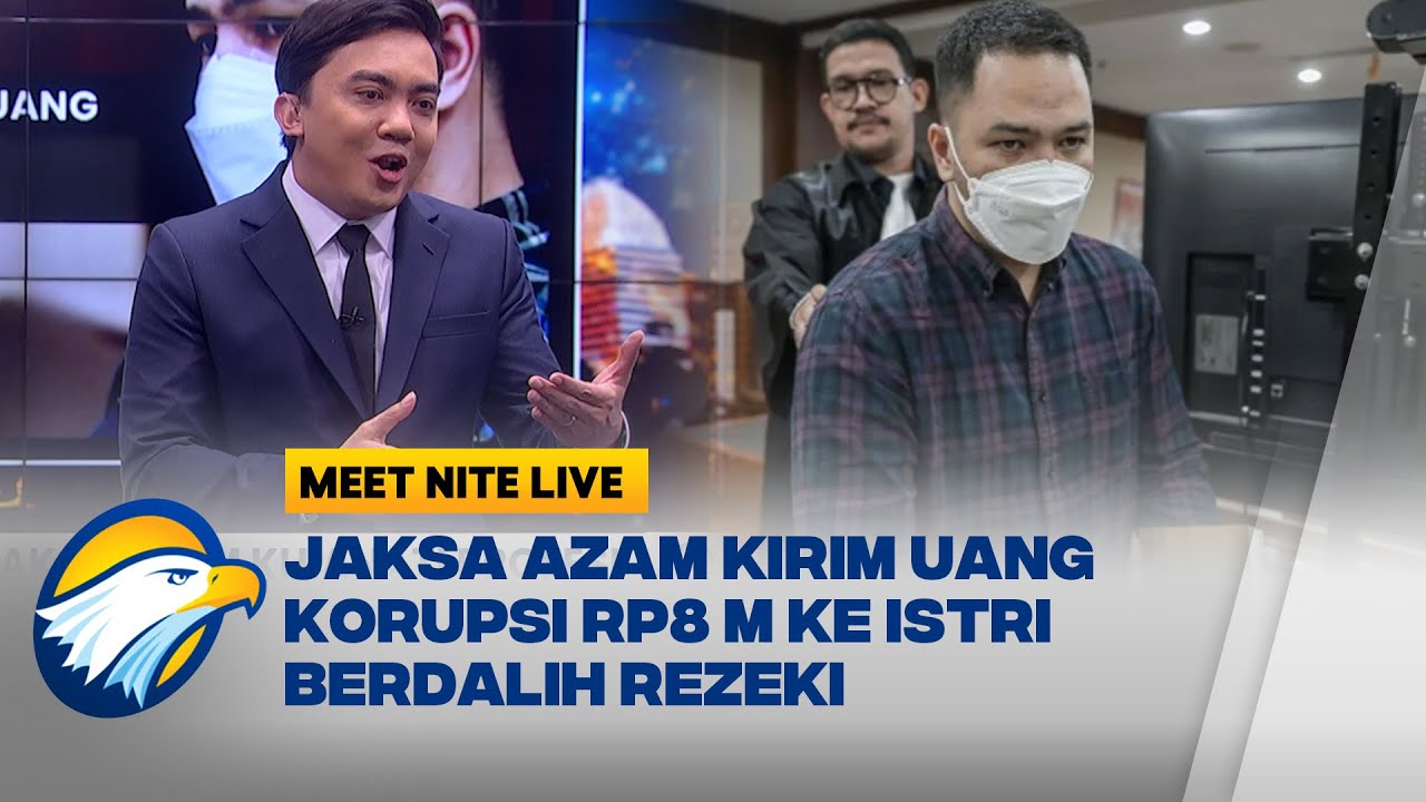 Jaksa Azam Bohongi Istri, Uang Haram Rp8 M Dibilang Rezeki..!! | Meet Nite Live