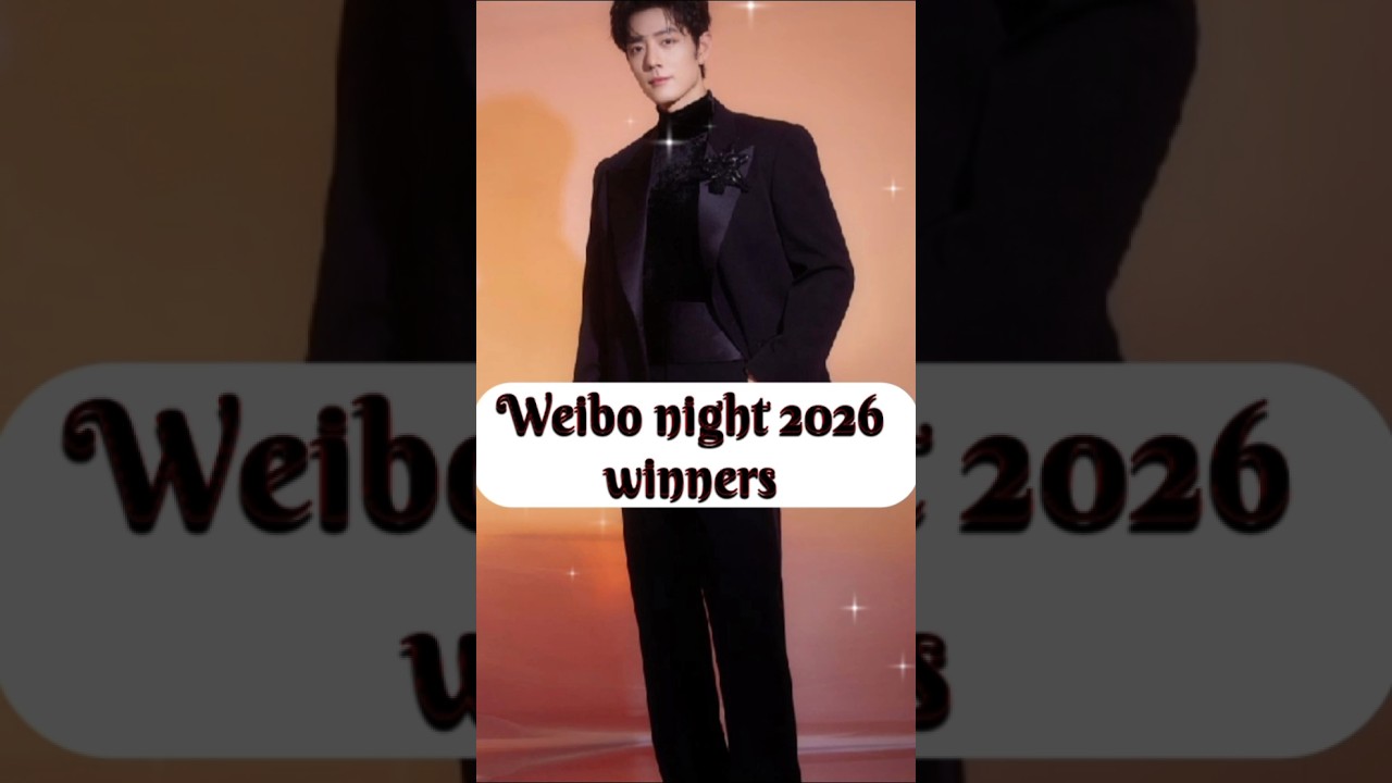 weibo night 2026 winners part 01 👑👑 #shortvideo #weibonight #cdrama #xiaozhan #dramawithmansi