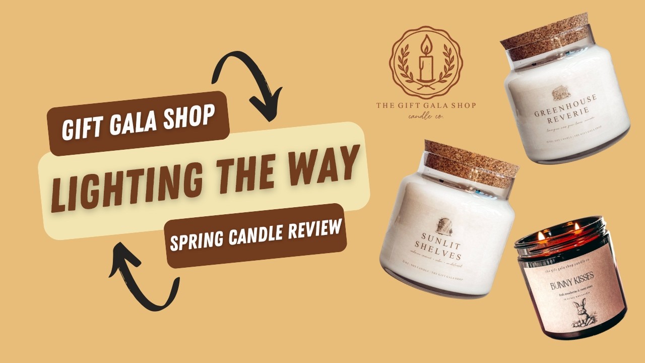 🔥 Lighting the Way | Gift Gala Shop Greenhouse Reverie, Sunlit Shelves, & Bunny Kisses Candle Review