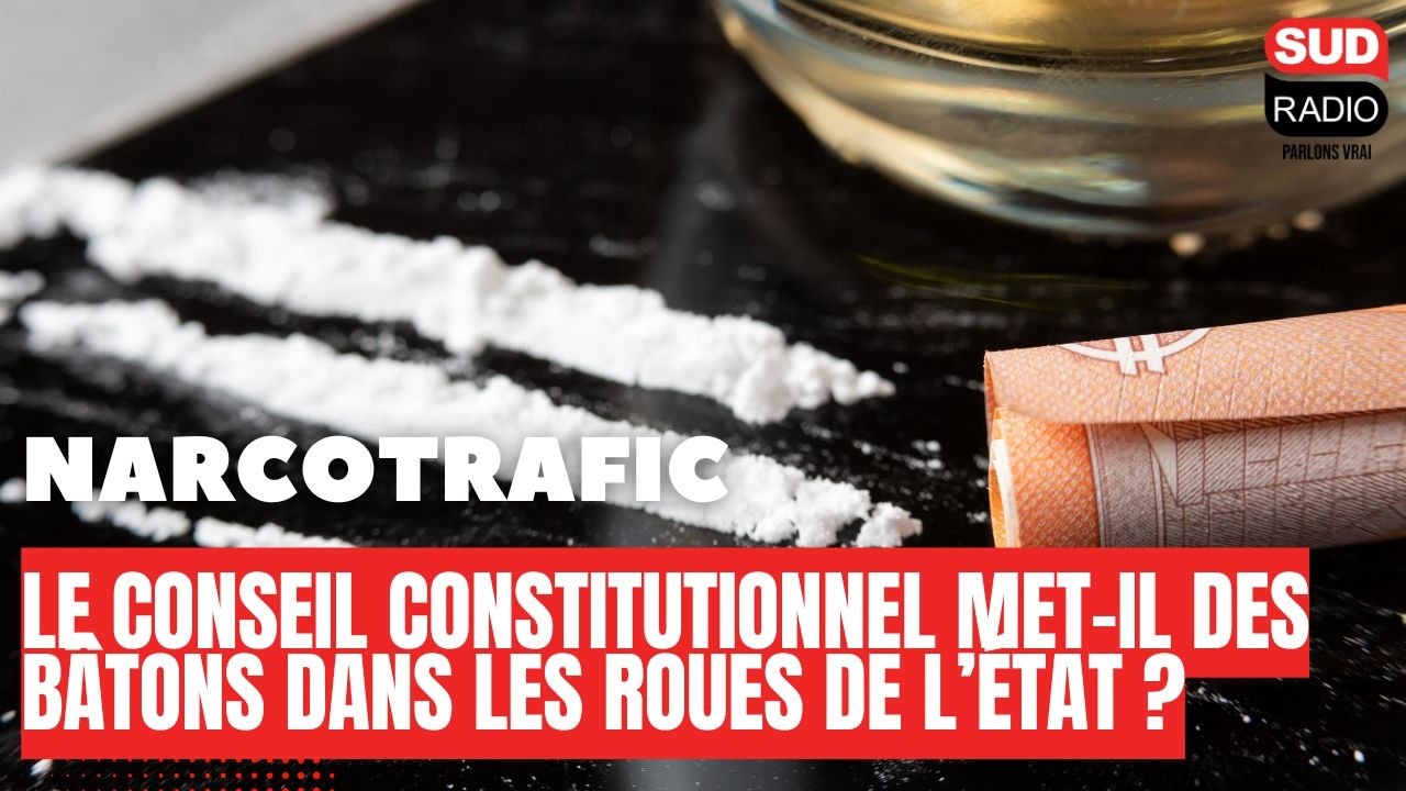 Narcotrafic : le Conseil constitutionnel met-il des bâtons dans les roues de l’État ?