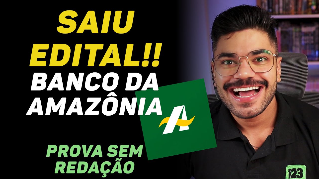 Concurso BASA - An&aacute;lise Edital Banco da Amaz&ocirc;nia | Oportunidade &Uacute;NICA Para Carreira Banc&aacute;ria