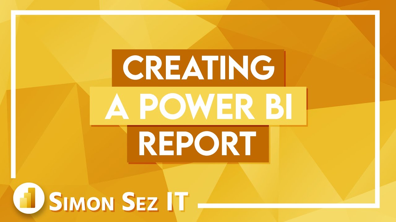 Creating a Power BI Report - Detailed Power BI Tutorial