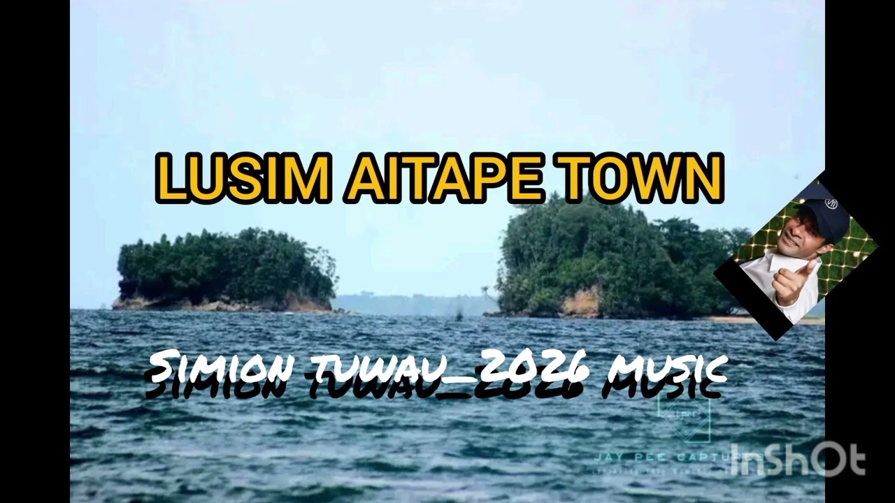 LUSIM AITAPE TOWN _SIMION TUWAU_2026 MUSIC 