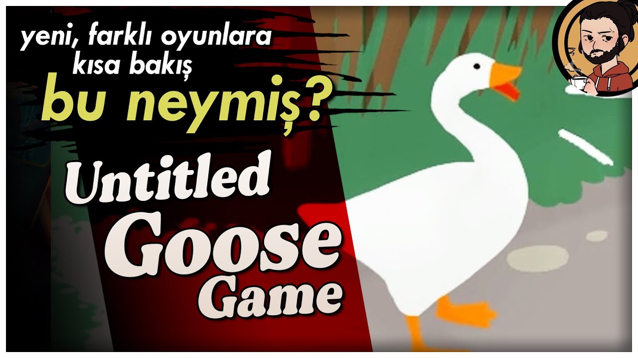 UNTITLED GOOSE GAME - MUH-TE-ŞEM #BuNeymiş