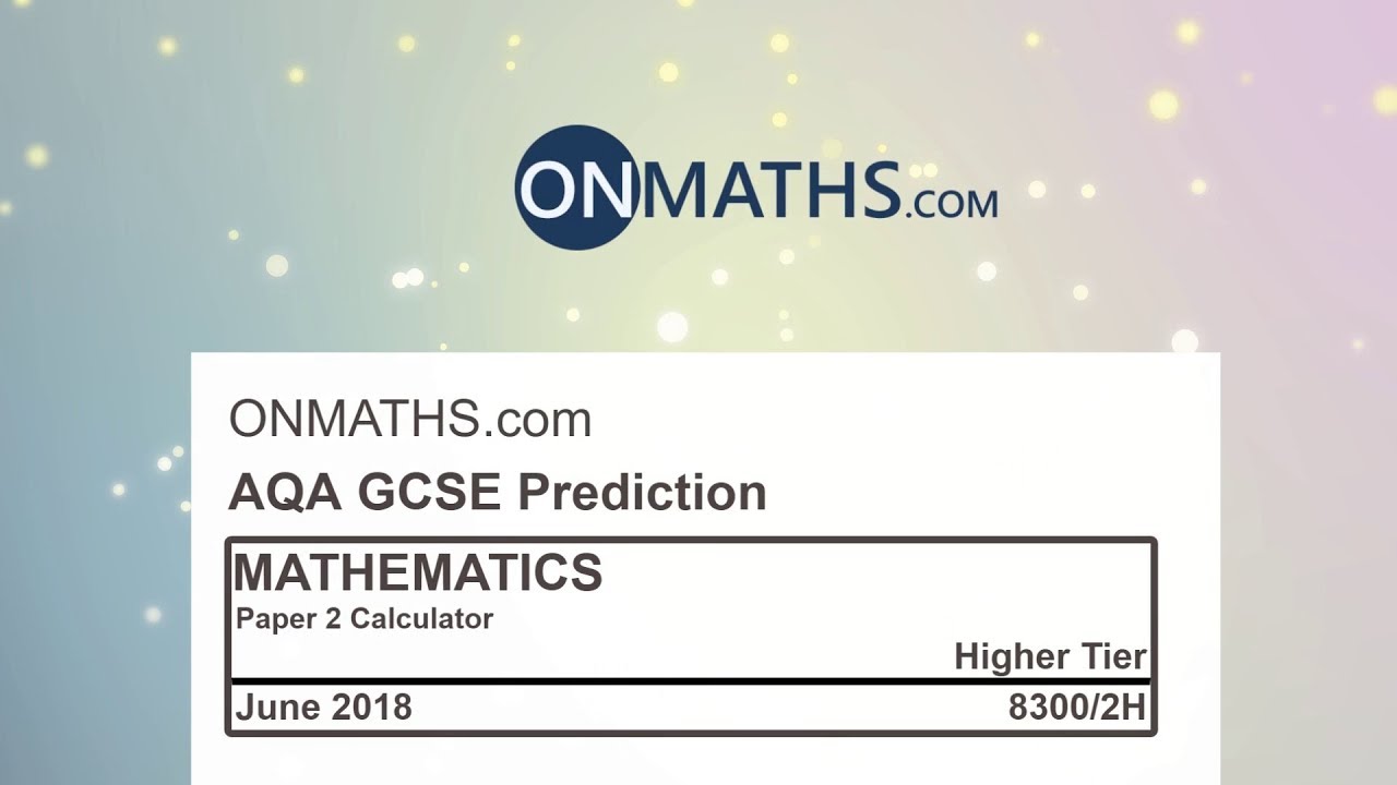 2018 AQA Higher Paper 2 Maths GCSE Predicted Paper Calculator Exam 8300/2H June 2018